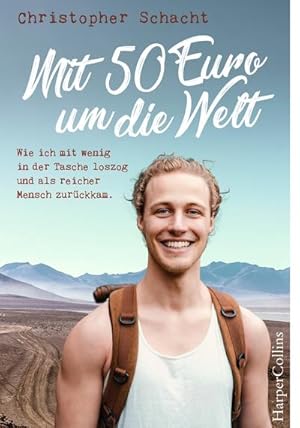Seller image for Mit 50 Euro um die Welt - Wie ich mit wenig in der Tasche loszog und als reicher Mensch zurckkam for sale by BuchWeltWeit Ludwig Meier e.K.