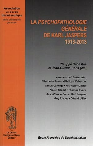 Image du vendeur pour La psychopathologie gnrale de Karl Jaspers : 1913 - 2013. [Association Le Cercle Hermneutique ; Ecole Franaise de Daseinsanalyse]. Sous la dir. de Philippe Cabestan et Jean-Claude Gens / Collection Phno : Srie Philosophie gnrale. mis en vente par Fundus-Online GbR Borkert Schwarz Zerfa