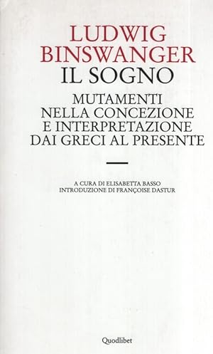 Bild des Verkufers fr Il sogno. Mutamenti nella concezione e interpretazione dai greci al presente. A cura di Elisabetta Basso, introduzione di Francoise Dastur. zum Verkauf von Fundus-Online GbR Borkert Schwarz Zerfa