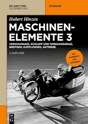 Seller image for Hubert Hinzen: Maschinenelemente Verspannung, Schlupf und Wirkungsgrad, Bremsen, Kupplungen, Antriebe. Bd.3 for sale by BuchWeltWeit Ludwig Meier e.K.