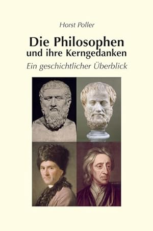 Bild des Verkufers fr Die Philosophen und ihre Kerngedanken: Ein geschichtlicher berblick zum Verkauf von Buchhandlung Loken-Books