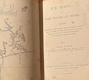 Te Rou; or, the Maori at Home. A tale exhibiting the social life, manners, habits, and customs of...