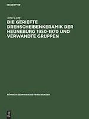 Seller image for Die geriefte Drehscheibenkeramik der Heuneburg 1950-1970 und verwandte Gruppen for sale by BuchWeltWeit Ludwig Meier e.K.