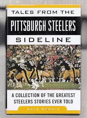 Bild des Verkufers fr Tales from the Pittsburgh Steelers Sideline: A Collection of the Greatest Steelers Stories Ever Told (Tales from the Team) zum Verkauf von Old Book Shop of Bordentown (ABAA, ILAB)