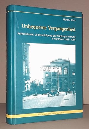 UNBEQUEME VERGANGENHEIT. Antisemitismus, Judenverfolgung und Wiedergutmachung in Westfalen 1925 -...