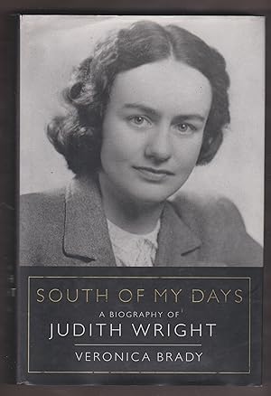 South of My Days: A Biography of Judith Wright