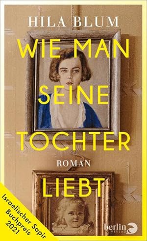 Bild des Verkufers fr [Blum] ; Wie man seine Tochter liebt : Roman Hila Blum ; aus dem Hebrischen von Ruth Achlama zum Verkauf von SIGA eG