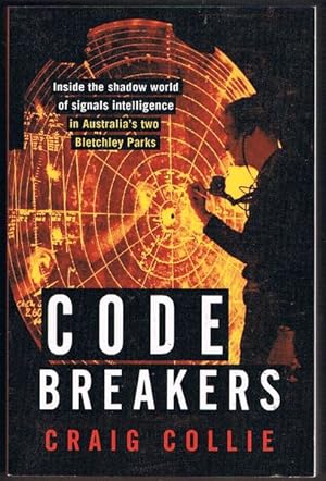 Imagen del vendedor de Code Breakers: Inside the Shadow World of Signals Intelligence in Australia's Two Bletchley Parks a la venta por Fine Print Books (ABA)