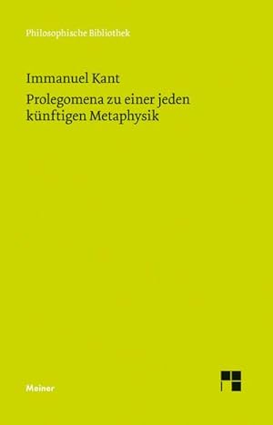 Bild des Verkufers fr Prolegomena zu einer jeden knftigen Metaphysik, die als Wissenschaft wird auftreten knnen zum Verkauf von BuchWeltWeit Ludwig Meier e.K.