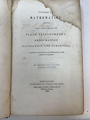 Seller image for A COURSE IN MATHEMATICS: Containing the Principles of Plane Trigonometry, Mensuration, Navigation, and Surveying Adapted to the Methods of Instruction in the American Colleges for sale by Frey Fine Books