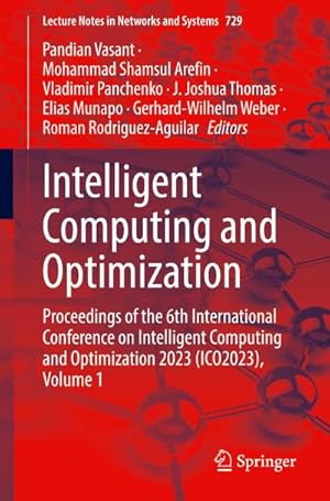 Seller image for Intelligent Computing and Optimization : Proceedings of the 6th International Conference on Intelligent Computing and Optimization 2023 (ICO2023), Volume 1 for sale by AHA-BUCH GmbH