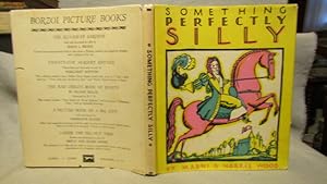 Something Perfectly Silly. First edition, 1930 30 color plates, near fine in very good+ dust jacket.