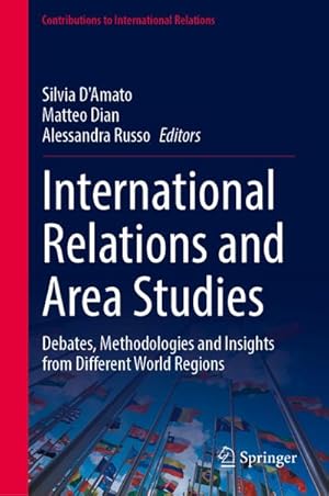 Seller image for International Relations and Area Studies : Debates, Methodologies and Insights from Different World Regions for sale by AHA-BUCH GmbH
