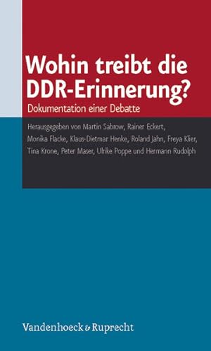 Seller image for Wohin treibt die DDR-Erinnerung? Dokumentation einer Debatte Dokumentation einer Debatte for sale by Berliner Bchertisch eG
