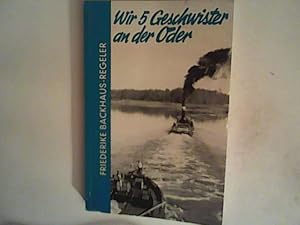 Bild des Verkufers fr Wir fnf Geschwister an der Oder. Plaudereien aus einer Strommeisterei zum Verkauf von ANTIQUARIAT FRDEBUCH Inh.Michael Simon