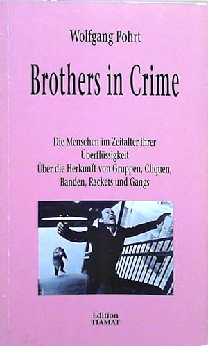 Bild des Verkufers fr Brothers in Crime. Die Menschen im Zeitalter ihrer berflssigkeit. ber die Herkunft von Gruppen, Cliquen, Banden, Rackets und Gangs: Die Menschen im . Banden, Rackets, Gangs (Critica Diabolis) Die Menschen im Zeitalter ihrer berflssigkeit. ber die Herkunft von Gruppen, Cliquen, Banden und Gangs zum Verkauf von Berliner Bchertisch eG