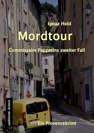 Mordtour: Commissaire Papperins zweiter Fall - ein Provencekirimi Commissaire Papperins zweiter F...