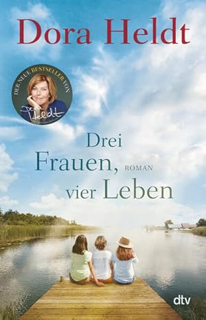 Bild des Verkufers fr Drei Frauen, vier Leben: Roman (Die Haus am See-Reihe, Band 2) Roman zum Verkauf von Berliner Bchertisch eG