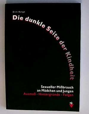 Seller image for Die dunkle Seite der Kindheit Ausmass und Folgen des sexuellen Missbrauchs for sale by Berliner Bchertisch eG