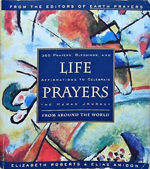 Bild des Verkufers fr Life Prayers: From Around the World 365 Prayers, Blessings, and Affirmations to Celebrate the Human Journey zum Verkauf von Berliner Bchertisch eG