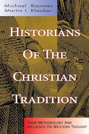 Immagine del venditore per Historians of the Christian Tradition : Their Methodologies and Influence on Western Thought venduto da GreatBookPrices