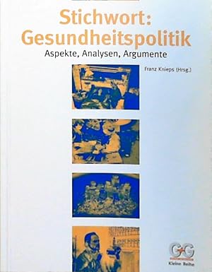 Stichwort: Gesundheitspolitik: Aspekte, Analysen, Argumente Aspekte, Analysen, Argumente