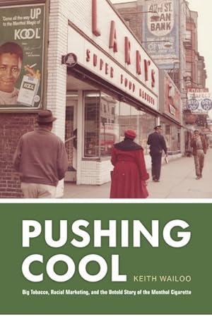 Seller image for Pushing Cool : Big Tobacco, Racial Marketing, and the Untold Story of the Menthol Cigarette for sale by GreatBookPrices