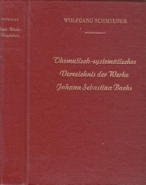 Image du vendeur pour Thematisch-Systematisches Verzeichnis der musikalischen Werke von Johann Sebastian Bach. Bach-Werke-Verzeichnis (BWV). mis en vente par Antiquariat an der Nikolaikirche