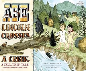 Seller image for Abe Lincoln Crosses a Creek : A Tall, Thin Tale (Introducing His Forgotten Frontier Friend) for sale by GreatBookPrices