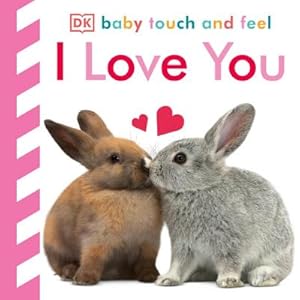 Image du vendeur pour Baby Touch and Feel I Love You mis en vente par BuchWeltWeit Ludwig Meier e.K.