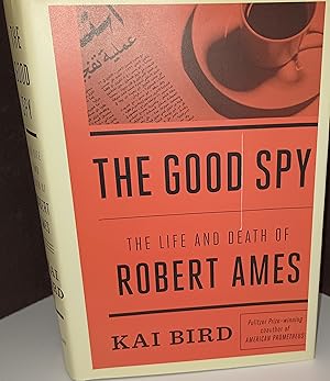 The Good Spy: The Life and Death of Robert Ames