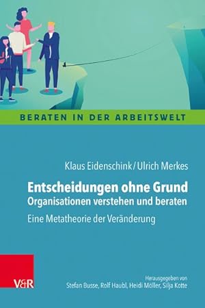 Imagen del vendedor de Entscheidungen ohne Grund - Organisationen verstehen und beraten a la venta por BuchWeltWeit Ludwig Meier e.K.