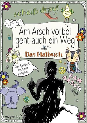 Bild des Verkufers fr Am Arsch vorbei geht auch ein Weg: Das Malbuch zum Verkauf von BuchWeltWeit Ludwig Meier e.K.