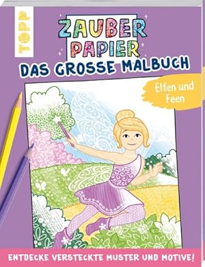 Bild des Verkufers fr Zauberpapier - Das groe Malbuch - Elfen und Feen zum Verkauf von BuchWeltWeit Ludwig Meier e.K.