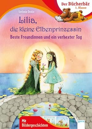 Bild des Verkufers fr Lilia, die kleine Elbenprinzessin. Beste Freundinnen und ein verhexter Tag zum Verkauf von BuchWeltWeit Ludwig Meier e.K.