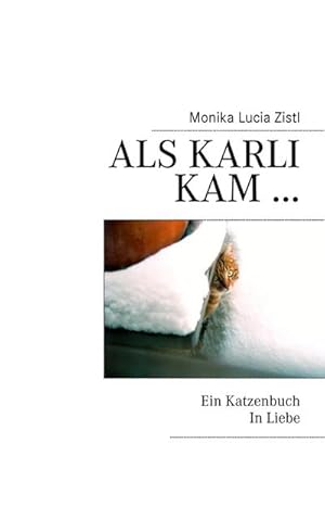 Seller image for Als Karli kam . Ein Katzenbuch In Liebe for sale by BuchWeltWeit Ludwig Meier e.K.