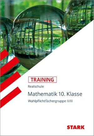 Imagen del vendedor de Training Realschule - Mathematik 10. Klasse Wahlpflichtfchergruppe II/III a la venta por BuchWeltWeit Ludwig Meier e.K.