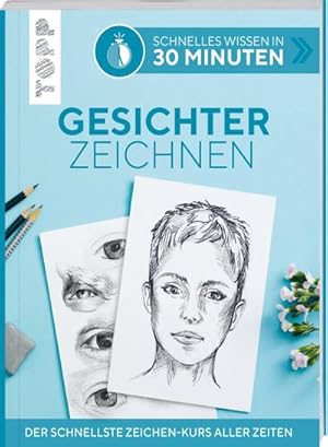 Bild des Verkufers fr Schnelles Wissen in 30 Minuten - Gesichter Zeichnen zum Verkauf von BuchWeltWeit Ludwig Meier e.K.
