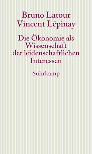 Bild des Verkufers fr Die konomie als Wissenschaft der leidenschaftlichen Interessen zum Verkauf von BuchWeltWeit Ludwig Meier e.K.