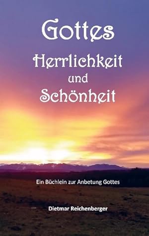 Bild des Verkufers fr Gottes Herrlichkeit und Schnheit zum Verkauf von BuchWeltWeit Ludwig Meier e.K.