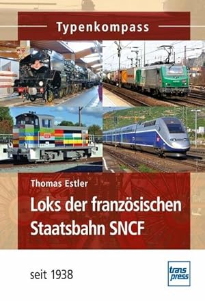 Seller image for Loks der franzsischen Staatsbahn SNCF for sale by BuchWeltWeit Ludwig Meier e.K.