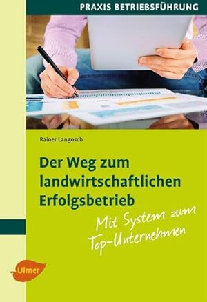 Imagen del vendedor de Der Weg zum landwirtschaftlichen Erfolgsbetrieb a la venta por BuchWeltWeit Ludwig Meier e.K.