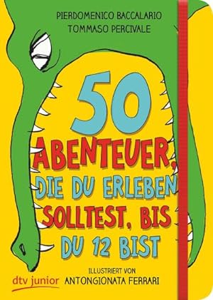 Seller image for 50 Abenteuer, die du erleben solltest, bis du 12 bist for sale by BuchWeltWeit Ludwig Meier e.K.
