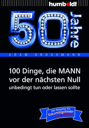 Bild des Verkufers fr 50 Jahre: 100 Dinge, die MANN vor der nchsten Null unbedingt tun oder lassen sollte zum Verkauf von BuchWeltWeit Ludwig Meier e.K.