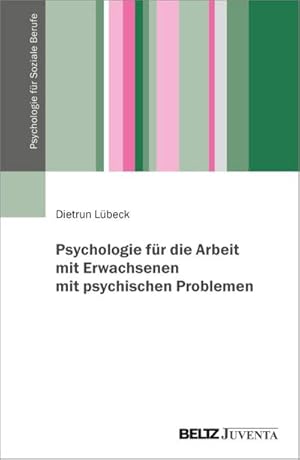 Seller image for Psychologie fr die Arbeit mit Erwachsenen mit psychischen Problemen for sale by BuchWeltWeit Ludwig Meier e.K.