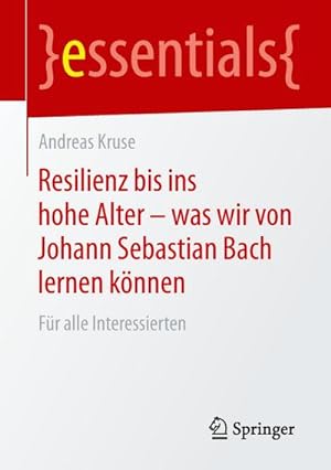Imagen del vendedor de Resilienz bis ins hohe Alter  was wir von Johann Sebastian Bach lernen knnen a la venta por BuchWeltWeit Ludwig Meier e.K.