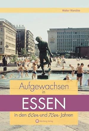 Seller image for Aufgewachsen in Essen in den 60er & 70er Jahren for sale by BuchWeltWeit Ludwig Meier e.K.