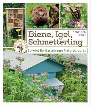 Immagine del venditore per Biene, Igel, Schmetterling. So wird Ihr Garten zum Naturparadies venduto da BuchWeltWeit Ludwig Meier e.K.