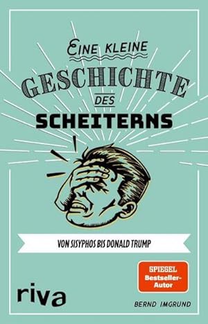 Seller image for Eine kleine Geschichte des Scheiterns for sale by BuchWeltWeit Ludwig Meier e.K.