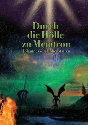 Bild des Verkufers fr Durch die Hlle zu Metatron zum Verkauf von BuchWeltWeit Ludwig Meier e.K.